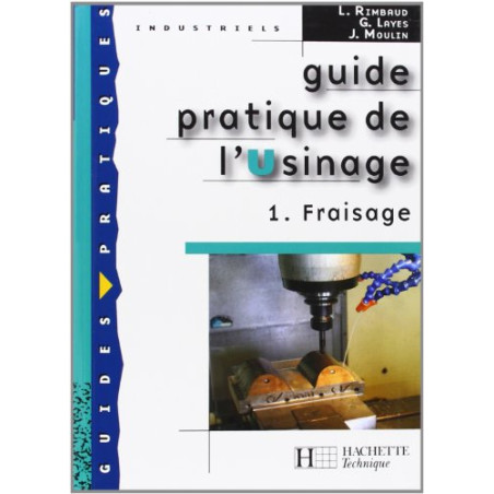 Guide pratique de l'usinage, 1 Fraisage - Livre élève - Ed.2006
